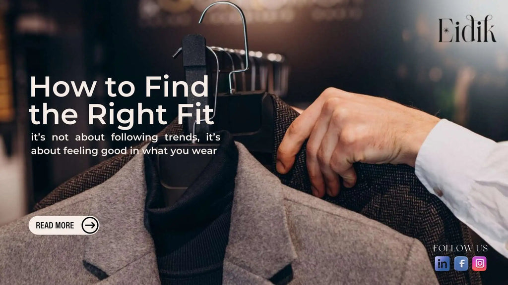 A person selecting a blazer from a clothing rack, with the text 'How to Find the Right Fit – it’s not about following trends, it’s about feeling good in what you wear' displayed, and Eidik logo in the corner.